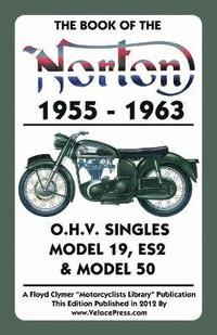 bokomslag Book of the Norton 1955-1963 O.H.V. Singles Model 19, Es2 & Model 50