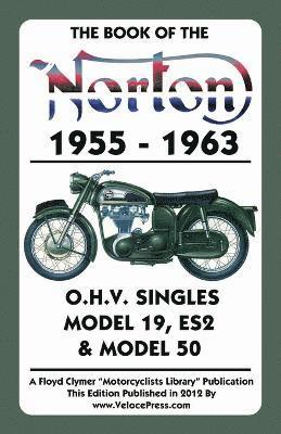W C Haycraft, Floyd Clymer - Book of the Norton 1955-1963 O.H.V. Singles Model 19, Es2 & Model 50, Häftad
