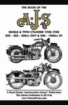 Book of the Ajs Single & Twin Cylinder 1932-1948 1