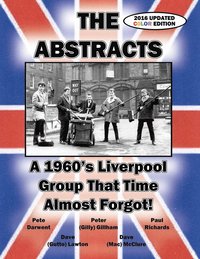 bokomslag ABSTRACTS - A 1960's LIVERPOOL GROUP THAT TIME ALMOST FORGOT! (2016 UPDATED COLOR EDITION)