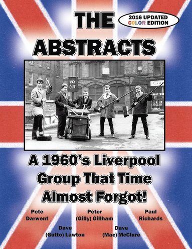 bokomslag THE ABSTRACTS - A 1960's LIVERPOOL GROUP THAT TIME ALMOST FORGOT! (2016 UPDATED COLOR EDITION)