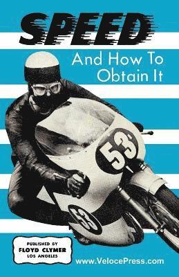 J E G Harwood, J. E. G. Harwood, J.E.G. Harwood, Floyd Clymer - Speed and How to Obtain It, Häftad