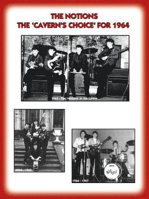 THE 'NOTIONS' THE &quot;CAVERN'S CHOICE&quot; FOR 1964 - Their story as documented by their Manager Frank Delaney 1