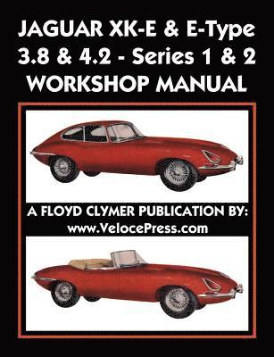Floyd Clymer - Jaguar Xk-E & E-Type 3.8 & 4.2 Series 1 & 2 Workshop Manual, Häftad