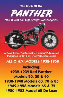 BOOK OF THE PANTHER 250 & 350 c.c. LIGHTWEIGHT MOTORCYCLES ALL O.H.V. MODELS 1932-1958 1