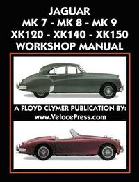 bokomslag Jaguar Mk 7 - Mk 8 - Mk 9 - Xk120 - Xk140 - Xk150 Workshop Manual 1948-1961