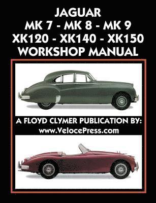 Floyd Clymer - Jaguar Mk 7 - Mk 8 - Mk 9 - Xk120 - Xk140 - Xk150 Workshop Manual 1948-1961, Häftad