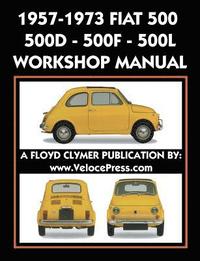 bokomslag 1957-1973 Fiat 500 - 500d - 500f - 500l Factory Workshop Manual Also Applicable to the 1970-1977 Autobianchi Giardiniera