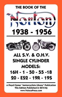 bokomslag Book of the Norton 1938-1956 All S.V. & O.H.V. Single Cylinder Models