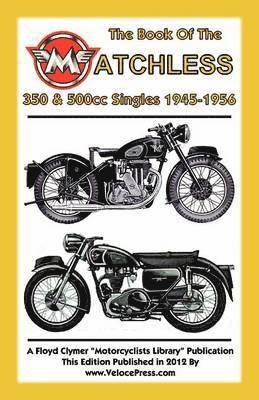 BOOK OF THE MATCHLESS 350 & 500cc SINGLES 1945-1956 1