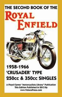 bokomslag SECOND BOOK OF THE ROYAL ENFIELD 1958-1966CRUSADER TYPE 250cc & 350cc SINGLES
