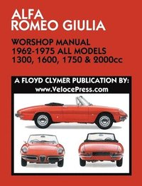 bokomslag ALFA ROMEO GIULIA WORKSHOP MANUAL 1962-1975 ALL MODELS 1300, 1600, 1750 & 2000cc