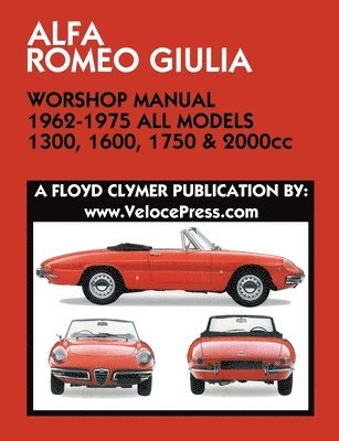 ALFA ROMEO GIULIA WORKSHOP MANUAL 1962-1975 ALL MODELS 1300, 1600, 1750 & 2000cc 1
