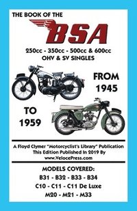 bokomslag BOOK OF THE BSA (GROUPS B, C & M) 250cc - 350cc - 500cc & 600cc OHV & SV SINGLES FROM 1945 TO 1959