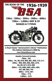 bokomslag BOOK OF THE 1936-1939 BSA 150cc - 250cc - 350cc - 500cc - 600cc - 750cc & 1,000cc OHV & SV SINGLES & V-TWINS
