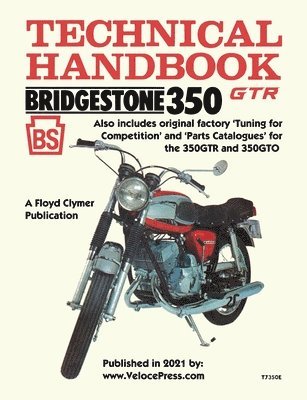 Bridgestone Motorcycles 350gtr & 350gto Technical Handbook, Tuning for Competition and Parts Catalogues 1