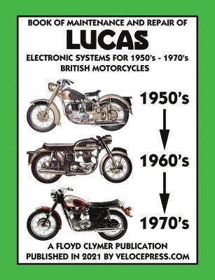 BOOK OF MAINTENANCE AND REPAIR OF LUCAS ELECTRONIC SYSTEMS FOR 1950's-1970's BRITISH MOTORCYCLES (Includes 1960-1977 Parts Catalogs) 1