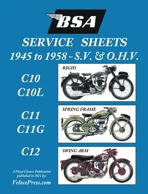 BSA C10-C10l-C11-C11g-C12 'Service Sheets' 1945-1958 for All Pre-Unit S.V. and O.H.V. Rigid, Spring Frame and Swing Arm Models 1