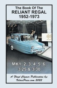 bokomslag Book of the Reliant Regal 1952-1973 Mk1, Mk2, Mk3, Mk4, Mk5, Mk6, 3/25 & 3/30 Models