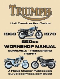bokomslag TRIUMPH 650cc UNIT CONSTRUCTION TWINS 1963-1970 WORKSHOP MANUAL