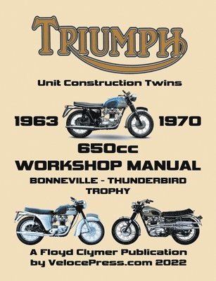 TRIUMPH 650cc UNIT CONSTRUCTION TWINS 1963-1970 WORKSHOP MANUAL 1