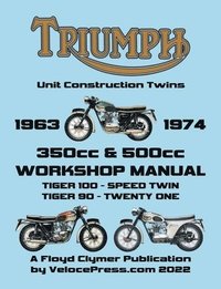 bokomslag TRIUMPH 350cc & 500cc UNIT CONSTRUCTION TWINS 1963-1974 WORKSHOP MANUAL