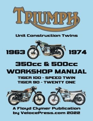 Floyd Clymer, Velocepress - TRIUMPH 350cc & 500cc UNIT CONSTRUCTION TWINS 1963-1974 WORKSHOP MANUAL, Häftad