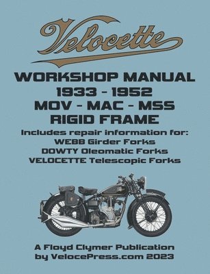 Floyd Clymer, Velocepress - Velocette - Mov - Mac - Mss 1933-1952 Rigid Frame Workshop Manual & Illustrated Parts Manual, Häftad