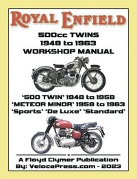 bokomslag ROYAL ENFIELD 500cc TWINS 1948-1963 500 TWIN, METEOR MINOR SPORTS, DE LUXE & STANDARD FACTORY WORKSHOP MANUALS