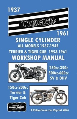 Triumph Motorcycles 1937-1961 Single Cylinder Workshop Manual - All Models 1937-1945 Plus Terrier & Tiger Cub 1953-1961 1
