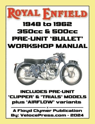 ROYAL ENFIELD 1948-1962 BULLET 350cc & 500cc PRE-UNIT WORKSHOP MANUAL INCLUDING CLIPPER -TRIALS & AIRFLOW VARIANTS (UK REDDITCH) 1