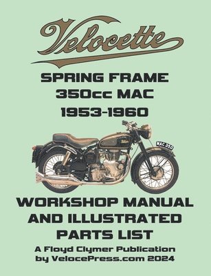 bokomslag VELOCETTE MAC 350cc SPRING FRAME 1953-1960 WORKSHOP MANUAL AND ILLUSTRATED PARTS LIST