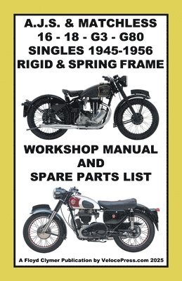 Floyd Clymer - AJS & MATCHLESS 1945-1956 RIGID AND SPRING-FRAME SINGLE CYLINDER WORKSHOP AND PARTS MANUALS FOR THE 350cc & 500cc MODELS 16 - 18 - G3 & G80, Häftad. Tillgänglighet: Lägg i varukorg