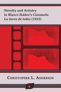 bokomslag Novelty and Artistry in Blasco Ibez's Cinematic La tierra de todos (1922)