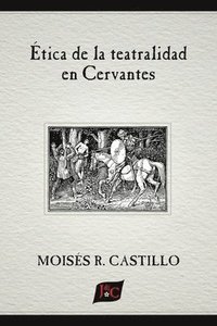 bokomslag tica de la teatralidad en Cervantes