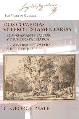 Luis Vélez de Guevara, C George Peale - Dos comedias veterotestamentarias, Häftad