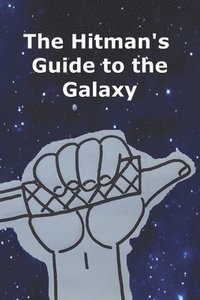 bokomslag The Hitman's Guide to the Galaxy