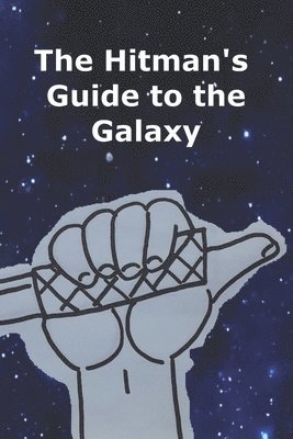 bokomslag The Hitman's Guide to the Galaxy