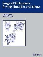 F. Alan Barber, Scott P. Fischer - Surgical Techniques for the Shoulder and Elbow, Inbunden