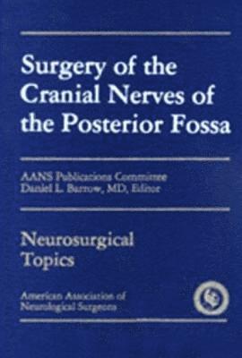 Daniel Louis Barrow - Surgery of the Cranial Nerves of the Posterior Fossa, Inbunden