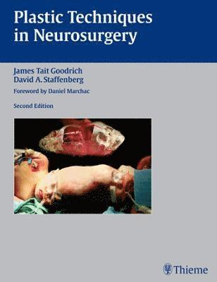 James Tait Goodrich, David Staffenberg - Plastic Techniques in Neurosurgery, Inbunden