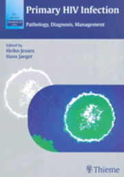Heiko Jessen, Hans Jaeger - Primary HIV Infection: Pathology, Diagnosis, Management, Häftad