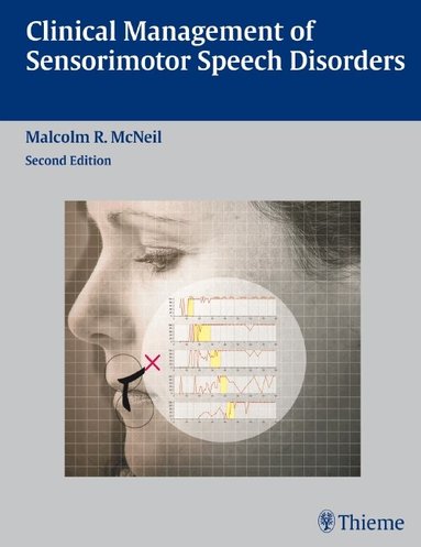 Malcolm R. McNeil - Clinical Management of Sensorimotor Speech Disorders, Inbunden