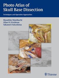 bokomslag Photo Atlas of Skull Base Dissection: Techniques and Operative Approaches