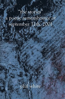 bokomslag "The Stories" A Poetic Remembrance of September 11th, 2001