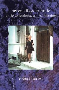 bokomslag My E-Mail Order Bride: A Trip To Feodosia Crimea Ukraine