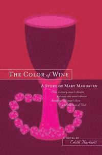 bokomslag The Color of Wine: A Story of Mary Magdalen