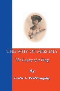 Leslie Willoughby - The Why of Miss Ima: The Legacy of a Hogg, Häftad