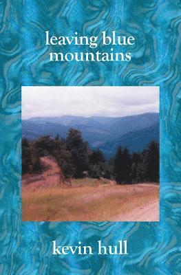 bokomslag Leaving Blue Mountains: Poems By Kevin Hull