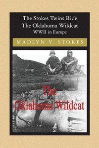 bokomslag The Stokes Twins Ride The Oklahoma Wildcat: WWII in Europe